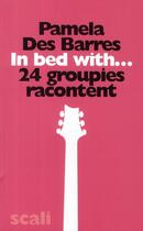 Couverture du livre « In bed with ; 24 groupies racontent » de Pamela Des Barres aux éditions Scali
