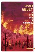 Couverture du livre « Le feu sur la montagne » de Edward Abbey aux éditions Gallmeister