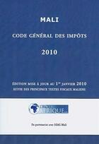 Couverture du livre « Mali, Code general des impots 2010 » de Droit-Afrique aux éditions Droit-afrique.com