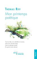 Couverture du livre « Mon printemps poétique » de Thomas Riff aux éditions Jets D'encre