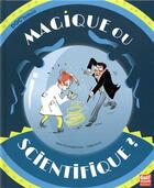 Couverture du livre « Magique ou scientifique ? » de Jean-Christophe Piot et Zelda Zonk aux éditions Gulf Stream