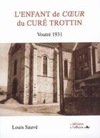 Couverture du livre « L'enfant de coeur du curé Trottin ; Voutré 1931 » de Louis Sauve aux éditions L'officine
