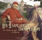 Couverture du livre « Les templiers dans le Lot » de Jean-Luc Alias aux éditions Pascal Galode