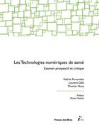 Couverture du livre « Les technologies numériques de santé ; examen prospectif et critique » de Valerie Fernandez et Thomas Houy et Laurent Gille aux éditions Presses De L'ecole Des Mines