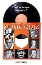 Couverture du livre « Music'quiz ; quel mélomane êtes-vous ? » de Jerome Bloch aux éditions Res Publica