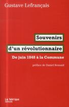 Couverture du livre « Souvenirs d'un révolutionnaire ; de juin 1848 à la Commune » de Gustave Lefrancais aux éditions Fabrique