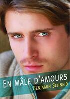 Couverture du livre « En mâle d'amours (roman gay) » de Benjamin Schneid aux éditions Textes Gais
