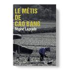 Couverture du livre « Le métis de Cao Bang » de Regine Laprade aux éditions Les Monedieres