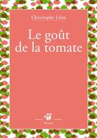 Couverture du livre « Le goût de la tomate » de Christophe Leon aux éditions Editions Thierry Magnier