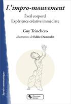Couverture du livre « L'impro-mouvement ; éveil corporel / expérience créative immédiate » de Guy Trinchero et Eddie Dumoulin aux éditions Chronique Sociale