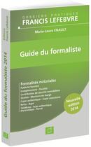 Couverture du livre « Guide du formaliste (édition 2014) » de Marie-Laure Enault aux éditions Lefebvre