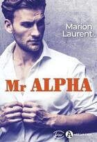 Couverture du livre « Mr Alpha » de Marion Laurent aux éditions Editions Addictives