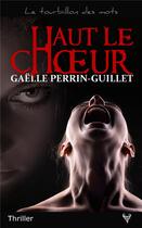 Couverture du livre « Haut le choeur » de Gaelle Perrin-Guillet aux éditions Taurnada