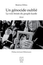 Couverture du livre « Un génocide oublié : la voix brisée du peuple kurde : récit » de Beatrice Dillies aux éditions Spm Lettrage