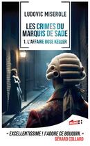Couverture du livre « Les crimes du Marquis de Sade Tome 1 : L'affaire Rose Keller » de Ludovic Miserole aux éditions M+ Editions
