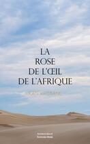 Couverture du livre « La rose de l'oeil de l'Afrique » de Krissane Kais aux éditions Editions Maia