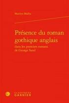 Couverture du livre « Présence du roman gothique anglais dans les premiers romans de George Sand » de Marilyn Mallia aux éditions Classiques Garnier