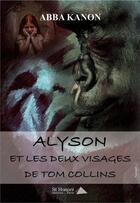 Couverture du livre « Alyson et les deux visages de tom collins » de Kanon Abba aux éditions Saint Honore Editions