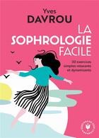 Couverture du livre « La sophrologie facile ; 30 exercices relaxants et dynamisants » de Yves Davrou aux éditions Marabout