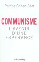 Couverture du livre « L'avenir d'une espérance ; communisme, le jour d'après » de Patrice Cohen-Seat aux éditions Calmann-levy