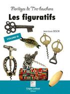 Couverture du livre « Florileges de tir bouchons - les figuratifs t3 » de Jean-Louis Desor aux éditions Crepin Leblond