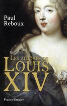 Couverture du livre « Les alcôves de Louis XIV » de Paul Reboux aux éditions France-empire