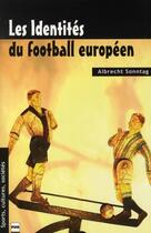 Couverture du livre « Les identités du football européen » de Albrecht Sonntag aux éditions Pu De Grenoble