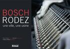 Couverture du livre « Bosch, Rodez ; une ville, une usine » de Pierre-Marie Terral et Adelaide Maisonabe aux éditions Privat
