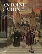 Couverture du livre « Antoine caron. le theatre de l'histoire » de  aux éditions Reunion Des Musees Nationaux