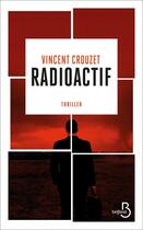 Couverture du livre « Radioactif » de Vincent Crouzet aux éditions Belfond