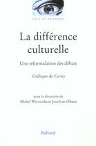 Couverture du livre « La Difference Culturelle » de Michel Wieviorka et Jocelyne Ohana aux éditions Balland