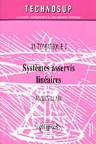 Couverture du livre « Systemes asservis lineaires - automatique 2 - niveau b » de Michel Villain aux éditions Ellipses