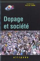 Couverture du livre « Dopage et societe » de Patrick Laure aux éditions Ellipses