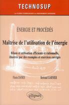 Couverture du livre « Energie et procedes - maitrise de l utilisation de l energie - bilans et utilisation efficiente et r » de Danes/Garnier aux éditions Ellipses