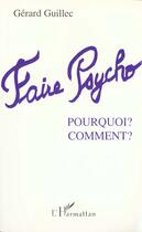 Couverture du livre « Faire psycho : pourquoi? comment? » de Gerard Guillec aux éditions L'harmattan