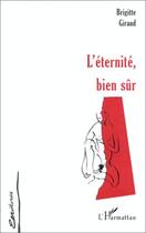 Couverture du livre « L'éternité, bien sûr » de Brigitte Giraud aux éditions L'harmattan