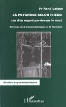 Couverture du livre « La psychose selon Freud (ou d'un regard par-dessus le mur) » de Rene Laloue aux éditions L'harmattan