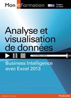 Couverture du livre « Analyse et visualisation de données ; business intelligence avec Excel 2013 » de Frederic Le Guen aux éditions Pearson
