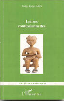 Couverture du livre « Lettres confessionnelles » de Fodjo Kadjo Abo aux éditions L'harmattan