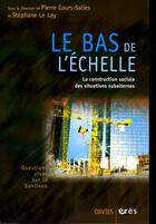 Couverture du livre « Le bas de l'echelle - la construction sociale des situations subalternes » de Pierre Cours-Salies aux éditions Eres
