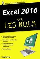 Couverture du livre « Excel 2016 pour les nuls » de Greg Harvey aux éditions First Interactive