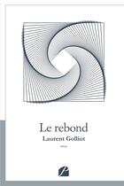 Couverture du livre « Le rebond » de Laurent Golliot aux éditions Editions Du Panthéon