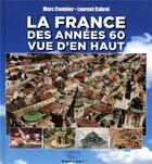 Couverture du livre « La France des années 60 vue d'en haut » de Laurent Cabrol aux éditions Desinge Hugo Cie