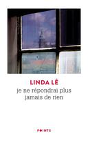 Couverture du livre « Je ne répondrai plus jamais de rien » de Linda Le aux éditions Points