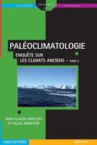 Couverture du livre « Paléoclimatologie Tome 2 ; enquête sur les climats anciens » de Jean-Claude Duplessy et Gilles Ramstein aux éditions Edp Sciences