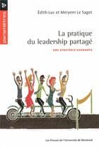 Couverture du livre « La pratique du leadership partage ; une stratégie gagnante » de Meryem Le Saget et Luc Edith aux éditions Pu De Montreal