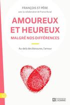 Couverture du livre « Amoureux et heureux malgré nos différences » de Francois St Pere aux éditions Editions De L'homme