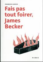 Couverture du livre « Fais pas tout foirer, James Becker » de Francois Ulrich aux éditions Fides