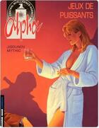 Couverture du livre « Alpha Tome 8 : jeux de puissants » de Mythic et Iouri Jigounov aux éditions Lombard