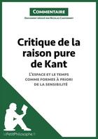 Couverture du livre « Critique de la raison pure de Kant - L'espace et le temps comme formes à priori de la sensibilité (Commentaire) : Comprendre la philosophie avec lePetitPhilosophe.fr » de Nicolas Cantonnet et Lepetitphilosophe aux éditions Lepetitphilosophe.fr